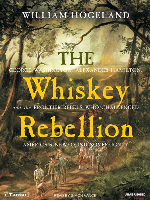 Title details for The Whiskey Rebellion by William Hogeland - Wait list